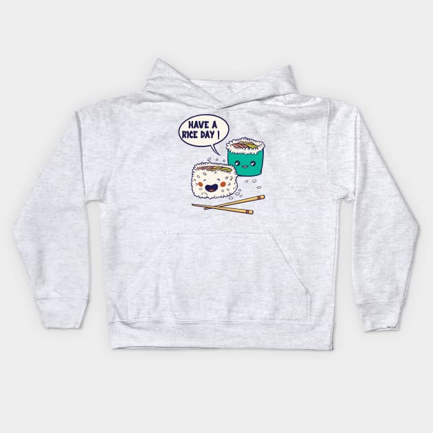 Have a Rice Day! - foodie puns Kids Hoodie by Promen Shirts